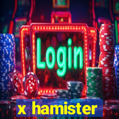 x hamister